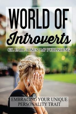 World of Introverts: Embracing Your Unique Personality Trait by Mp Publishing