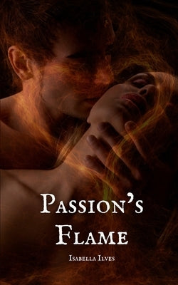 Passion's Flame by Ilves, Isabella
