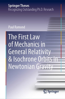 The First Law of Mechanics in General Relativity & Isochrone Orbits in Newtonian Gravity by Ramond, Paul
