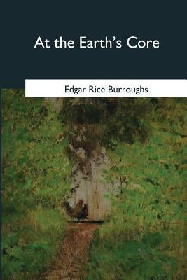At the Earth's Core by Burroughs, Edgar Rice