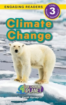 Climate Change: Our Changing Planet (Engaging Readers, Level 3) by Harvey, Sarah