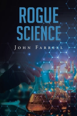 Rogue Science by Farrell, John