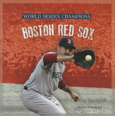 Boston Red Sox by Gilbert, Sara