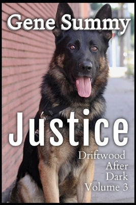 Justice: Driftwood after Dark - Volume 3 by Summy, Gene