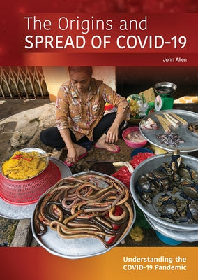 The Origins and Spread of Covid-19 by Allen, John