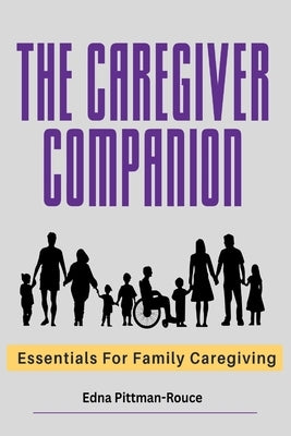 The Caregiver Companion by Pittman-Rouce, Edna