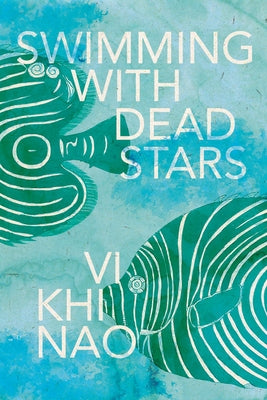 Swimming with Dead Stars by Nao, VI Khi