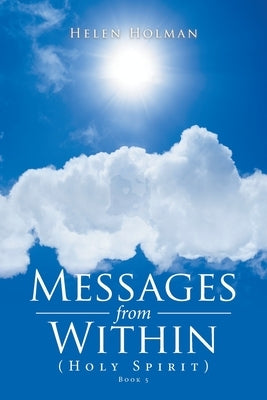Messages from Within: (Holy Spirit) by Holman, Helen