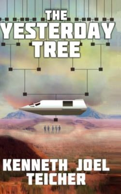 The Yesterday Tree by Teicher, Kenneth Joel