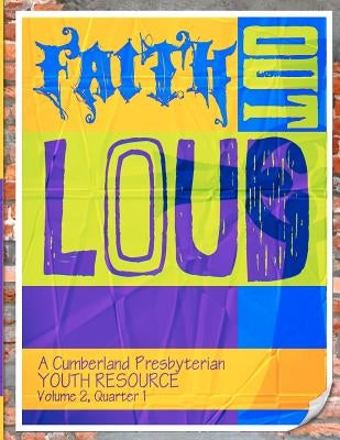 Faith Out Loud - Volume 2, Quarter 1 by Wheeler, Nathan