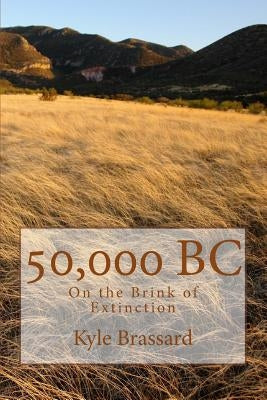 50,000 B.C. by Brassard, Kyle Robert