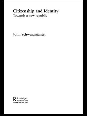 Citizenship and Identity: Towards a New Republic by Schwarzmantel, John