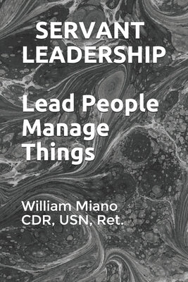 Servant Leadership: Lead People, Manage Things by Publishing Company, Parsons