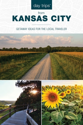 Day Trips(r) from Kansas City: Getaway Ideas for the Local Traveler by Meyer, Diana Lambdin