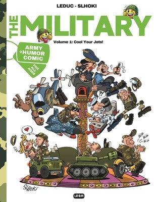 The Military: Volume 1: Cool Your Jets! Army Humor Comic by Slhoki