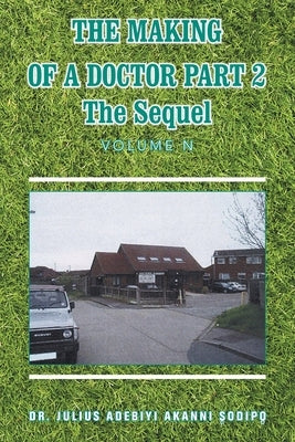 The Making of a Doctor Part 2: The Sequel by ?Odip?, Julius Adebiyi Akanni