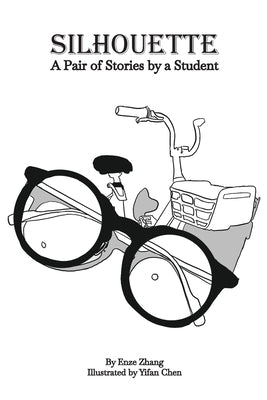 Silhouette: A Pair of Stories by a Student by Zhang, Enze