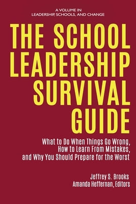 The School Leadership Survival Guide by Brooks, Jeffrey S.