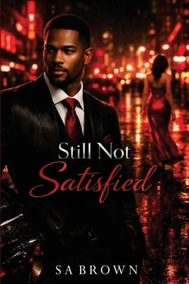 Still Not Satisfied by Brown, Sa