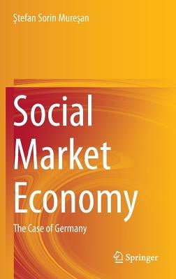 Social Market Economy: The Case of Germany by Muresan, Stefan Sorin