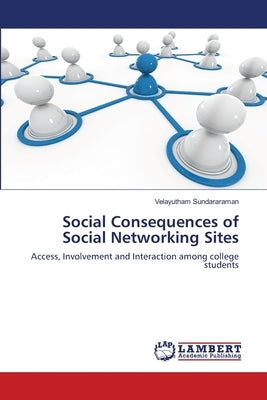 Social Consequences of Social Networking Sites by Sundararaman, Velayutham