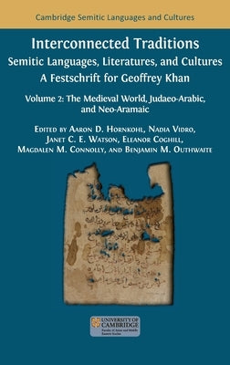 Interconnected Traditions: Volume 2: The Medieval World, Judaeo-Arabic, and Neo-Aramaic by Hornkohl, Aaron D.