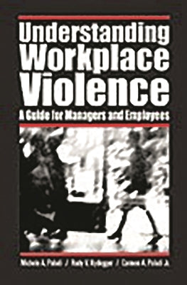 Understanding Workplace Violence: A Guide for Managers and Employees by Paludi, Michele A.