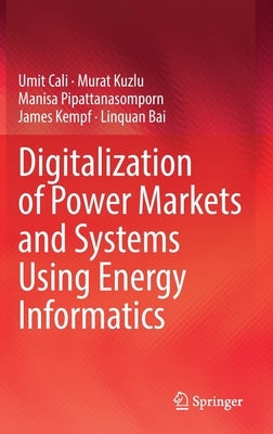 Digitalization of Power Markets and Systems Using Energy Informatics by Cali, Umit
