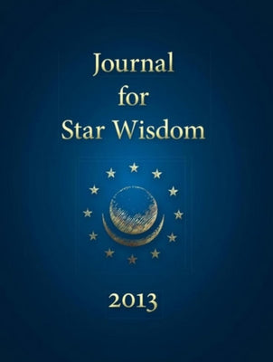 Journal for Star Wisdom 2013 by Bowden, David