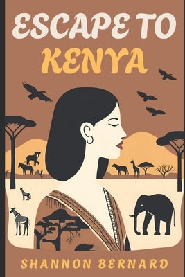Escape to Kenya by Bernard, Shannon