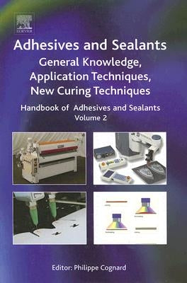 Handbook of Adhesives and Sealants: General Knowledge, Application of Adhesives, New Curing Techniques Volume 2 by Cognard, Philippe