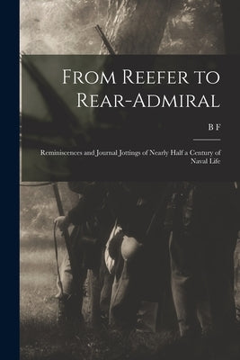 From Reefer to Rear-admiral; Reminiscences and Journal Jottings of Nearly Half a Century of Naval Life by Sands, B. F. 1811-1883