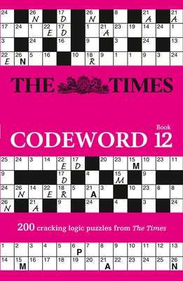 The Times Codeword: Book 12, 12: 200 Cracking Logic Puzzles by The Times Mind Games