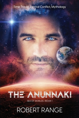 Sea of Worlds: The Anunnaki by Range, Robert