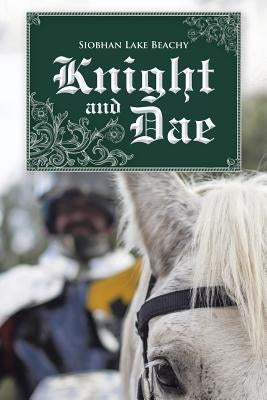 Knight and Dae by Beachy, Siobhan Lake