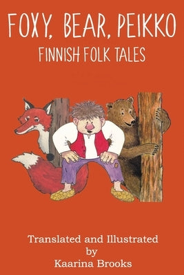 Foxy, Bear, Peikko Finnish Folk Tales by Brooks, Kaarina