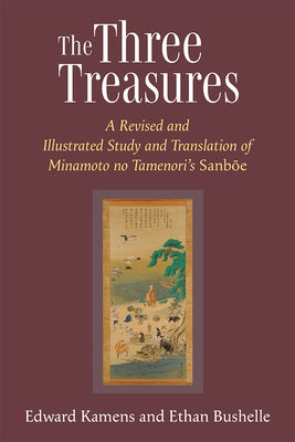 The Three Treasures: A Revised and Illustrated Study and Translation of Minamoto No Tamenori's Sanboe Volume 97 by Kamens, Edward