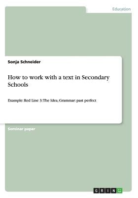 How to work with a text in Secondary Schools: Example: Red Line 3: The Idea, Grammar: past perfect by Schneider, Sonja