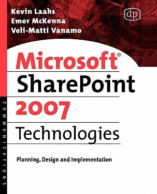Microsoft SharePoint 2007 Technologies by Laino