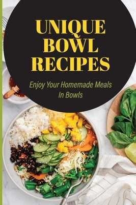 Unique Bowl Recipes: Enjoy Your Homemade Meals In Bowls: Easy Ditalini Pasta by Jacquier, Fletcher