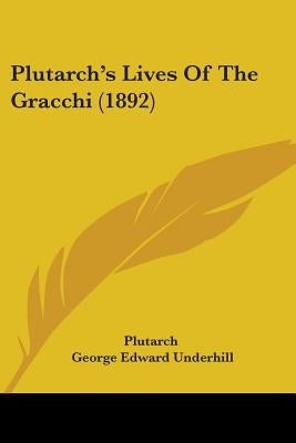 Plutarch's Lives Of The Gracchi (1892) by Plutarch
