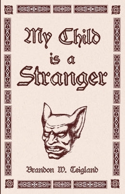My Child is a Stranger by Teigland, Brandon