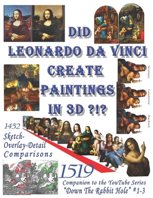 Did Leonardo da VInci create Paintings in 3D: Down the Rabbit Hole by Atreides, Leo