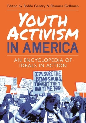 Youth Activism in America: An Encyclopedia of Ideals in Action by Gentry, Bobbi