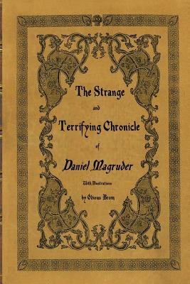 The Strange and Terrifying Chronicle of Daniel Magruder by Brom, Odious