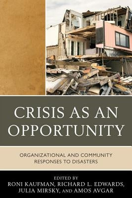 Crisis as an Opportunity: Organizational and Community Responses to Disasters by Kaufman, Roni