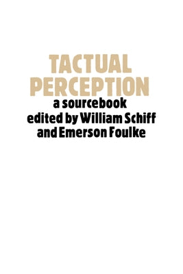 Tactual Perception: A Sourcebook by Schiff, William