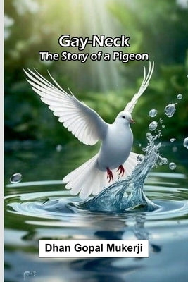 Gay-Neck: The story of a pigeon by Gopal Mukerji, Dhan