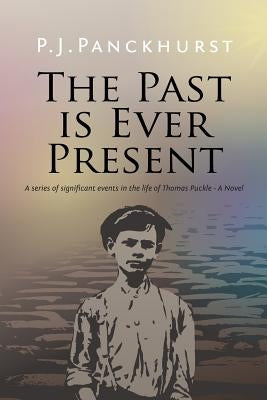 The Past is Ever Present by Panckhurst, P. J.