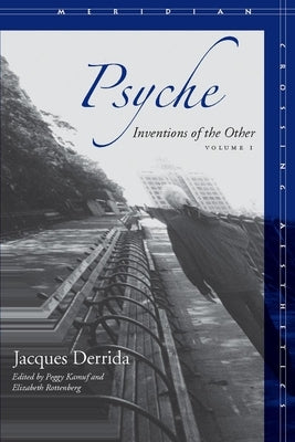 Psyche, Volume 1: Inventions of the Other by Derrida, Jacques